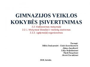 GIMNAZIJOS VEIKLOS KOKYBS SIVERTINIMAS 2 2 Vadovavimas mokymuisi