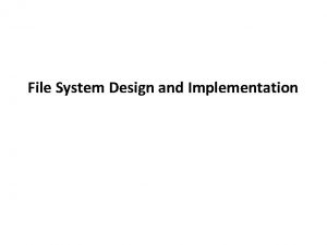 Carnegie Mellon File System Design and Implementation Carnegie