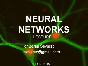 NEURAL NETWORKS LECTURE 1 dr Zoran evarac sevaracgmail