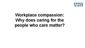 Workplace compassion Why does caring for the people