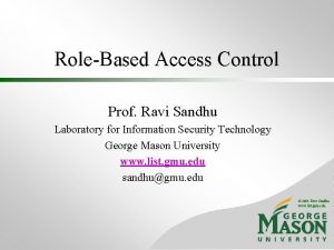 RoleBased Access Control Prof Ravi Sandhu Laboratory for