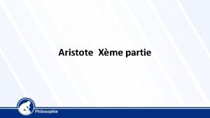 Aristote Xme partie Aristote ne cesse darticuler lexercice