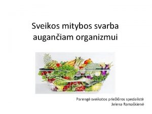 Sveikos mitybos svarba auganiam organizmui Pareng sveikatos prieiros