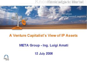A Venture Capitalists View of IP Assets META