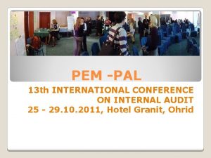 PEM PAL 13 th INTERNATIONAL CONFERENCE ON INTERNAL