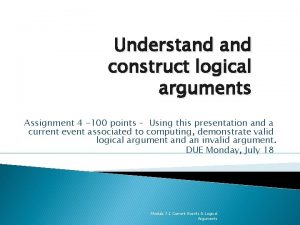 Understand construct logical arguments Assignment 4 100 points