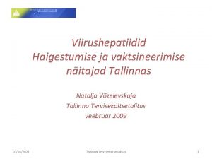 Viirushepatiidid Haigestumise ja vaktsineerimise nitajad Tallinnas Natalja Vzelevskaja