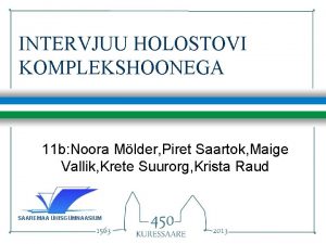 INTERVJUU HOLOSTOVI KOMPLEKSHOONEGA 11 b Noora Mlder Piret