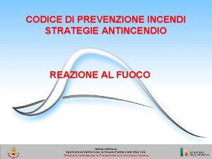 CODICE DI PREVENZIONE INCENDI STRATEGIE ANTINCENDIO REAZIONE AL