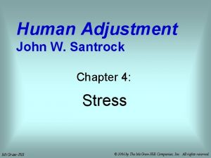 Human Adjustment John W Santrock Chapter 4 Stress