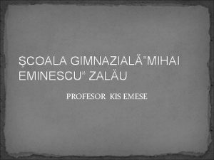 COALA GIMNAZIALMIHAI EMINESCU ZALU PROFESOR KIS EMESE FIBRELE