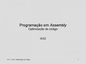 Programao em Assembly Optimizao do cdigo IA 32