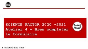 SCIENCE FACTOR 2020 2021 Atelier 4 Bien completer