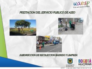 PRESTACION DEL SERVICIO PUBLICO DE ASEO SUBDIRECCION DE