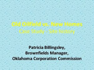 Old Oilfield vs New Homes Case Study Site