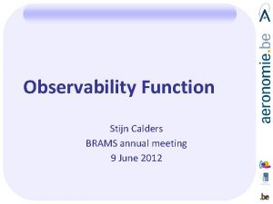 Observability Function Stijn Calders BRAMS annual meeting 9