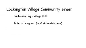 Lockington Village Community Green Public Meeting Village Hall