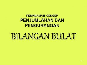 PENANAMAN KONSEP PENJUMLAHAN DAN PENGURANGAN BILANGAN BULAT 1