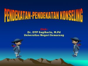 Oleh Dr DYP Sugiharto M Pd Universitas Negeri