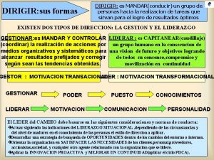 DIRIGIR sus formas DIRIGIR es MANDARconducir un grupo