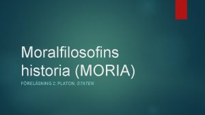 Moralfilosofins historia MORIA FRELSNING 2 PLATON STATEN Frelsning