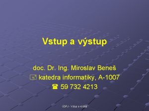Vstup a vstup doc Dr Ing Miroslav Bene