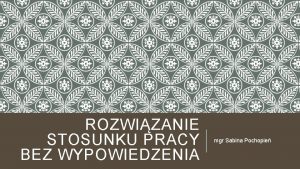 ROZWIZANIE STOSUNKU PRACY BEZ WYPOWIEDZENIA mgr Sabina Pochopie