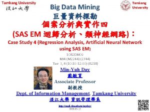 Tamkang University Big Data Mining Tamkang University SAS