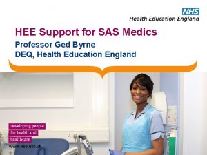 HEE Support for SAS Medics Professor Ged Byrne