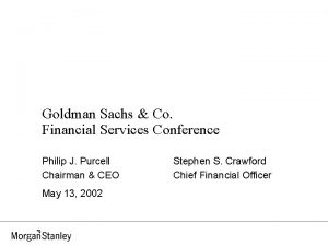 Goldman Sachs Co Financial Services Conference Philip J