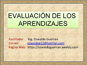 EVALUACIN DE LOS APRENDIZAJES Facilitador Ing Oswaldo Guamn