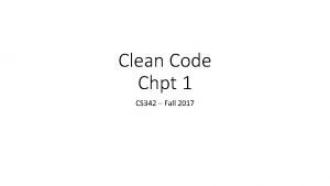 Clean Code Chpt 1 CS 342 Fall 2017