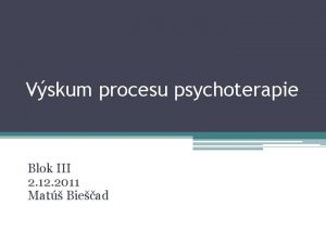 Vskum procesu psychoterapie Blok III 2 12 2011