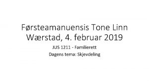 Frsteamanuensis Tone Linn Wrstad 4 februar 2019 JUS