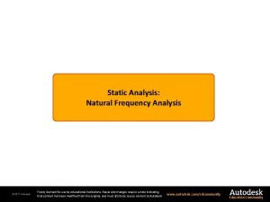 Static Analysis Natural Frequency Analysis 2011 Autodesk Freely