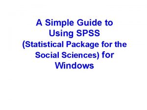 A Simple Guide to Using SPSS Statistical Package