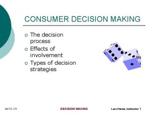 CONSUMER DECISION MAKING MKTG 371 The decision process