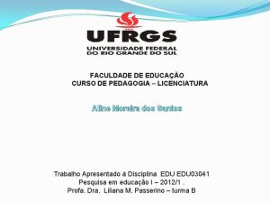 FACULDADE DE EDUCAO CURSO DE PEDAGOGIA LICENCIATURA Aline