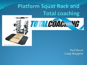 Platform Squat Rack and Total coaching Paul Rucci