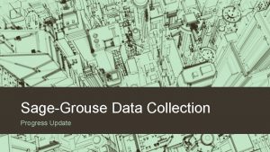 SageGrouse Data Collection Progress Update Update to Matrix