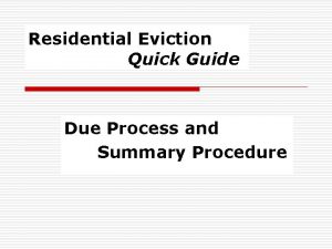 Residential Eviction Quick Guide Due Process and Summary