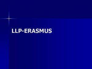 LLPERASMUS Cel programu Erasmus Promowanie wsppracy midzynarodowej poprawa
