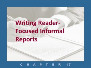 Writing Reader Focused Informal Reports C H A