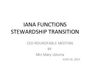 IANA FUNCTIONS STEWARDSHIP TRANSITION CEO ROUNDTABLE MEETING BY