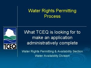 Water Rights Permitting Process What TCEQ is looking
