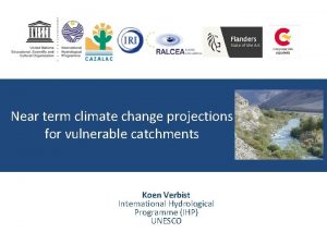 Near term climate change projections for vulnerable catchments