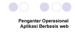 Pengantar Operasional Aplikasi Berbasis web Internet interconnectionnetworking adalah