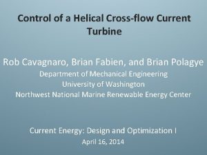 Control of a Helical Crossflow Current Turbine Rob