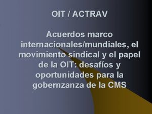 OIT ACTRAV Acuerdos marco internacionalesmundiales el movimiento sindical