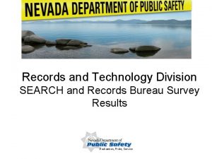 Records and Technology Division SEARCH and Records Bureau